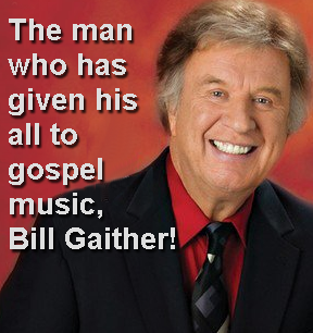 Bill Gaither!