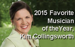 2014 Favorite Musician of the Year, Kim Collingsworth!