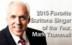2015 Favorite Baritone Singer of the Year, Mark Trammell!